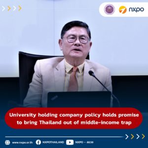 University holding company policy holds promise to bring Thailand out of middle-income trap 