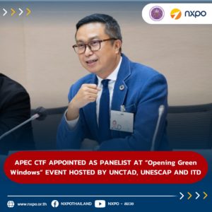 APEC CTF APPOINTED AS PANELIST AT “Opening Green Windows” EVENT HOSTED BY UNCTAD, UNESCAP AND ITD