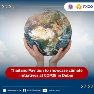 Thailand Pavilion to showcase climate initiatives at COP28 in Dubai 