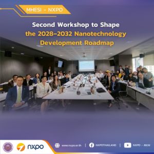 MHESI-NXPO and NANOTEC host the second workshop to shape the 2028–2032 Nanotechnology Development Roadmap