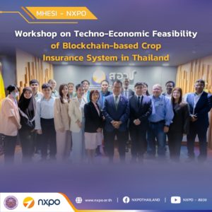 MHESI-NXPO hosts workshop on the techno-economic feasibility of blockchain-based crop insurance system in Thailand