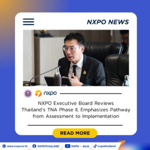 NXPO Executive Board reviews Thailand’s TNA Phase II, emphasizes pathway from assessment to implementation