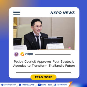 Policy Council approves four strategic agendas to transform Thailand’s future