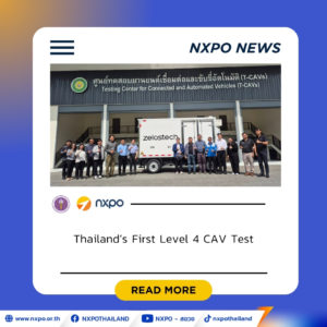 NXPO and DSS Conduct Thailand’s First Level 4 CAV Test, Using Real-World Data to Drive Autonomous Vehicle Policy