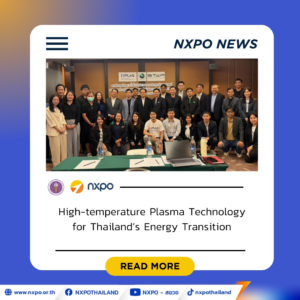 NXPO promotes high-temperature plasma technology to support Thailand’s energy transition